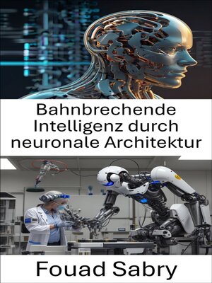 cover image of Bahnbrechende Intelligenz durch neuronale Architektur